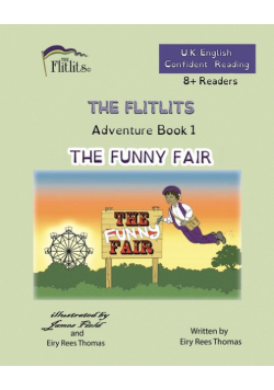 THE FLITLITS, Adventure Book 1, THE FUNNY FAIR, 8+Readers, U.K. English, Confident Reading