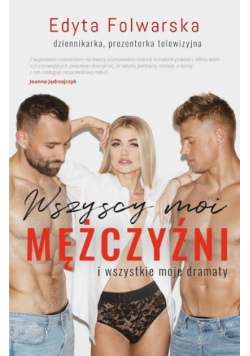 Wszyscy moi mężczyźni I wszystkie moje dramaty