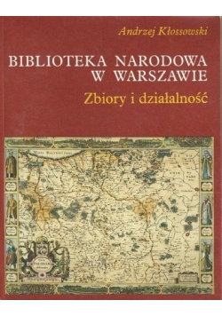 Biblioteka Narodowa w Warszawie Zbiory i działalność