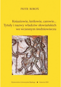 Kniaziowie królowie carowie Tytuły i nazwy władców słowiańskich we wczesnym średniowieczu