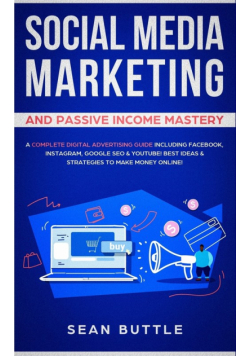 Social Media Marketing and Passive Income Mastery