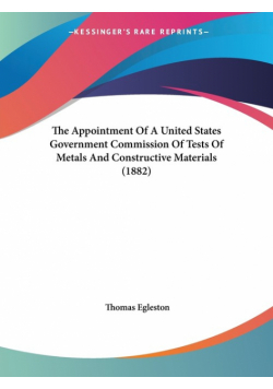 The Appointment Of A United States Government Commission Of Tests Of Metals And Constructive Materials (1882)