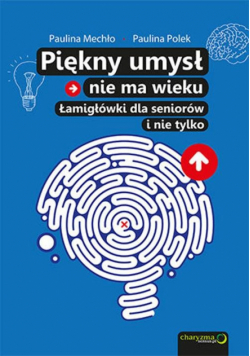 Paulina Polek - Piękny umysł nie ma wieku Łamigłówki dla seniorów