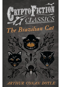 The Brazilian Cat (Cryptofiction Classics - Weird Tales of Strange Creatures)
