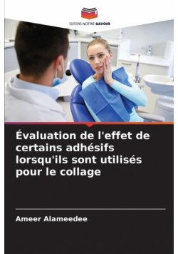 Évaluation de l'effet de certains adhésifs lorsqu'ils sont utilisés pour le collage