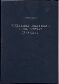 Więźniarki polityczne Lubelszczyzny 1944  1956