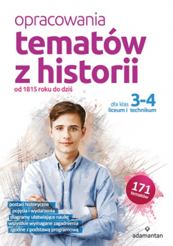 Opracowania tematów z historii dla klas 3 - 4 liceum i technikum