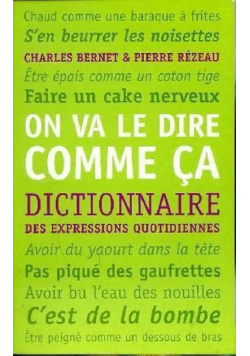 On Va Le Dire Comme Ca. Dictionnaire des expressions quotidiennes
