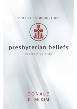 Presbyterian Beliefs, Revised Edition