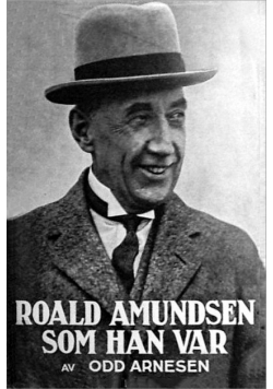 Roald Amundsen som han var