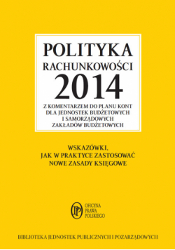 Polityka rachunkowości 2014 z komentarzem do planu kont dla jednostek budżetowych i samorządowych