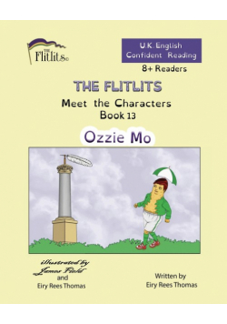THE FLITLITS, Meet the Characters, Book 13, Ozzie Mo, 8+Readers, U.K. English, Confident Reading