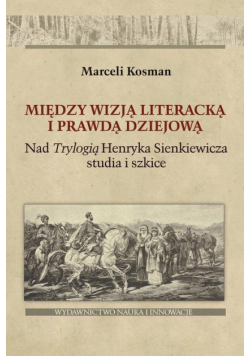 Kosman Marceli - Między wizją literacką i prawdą dziejową