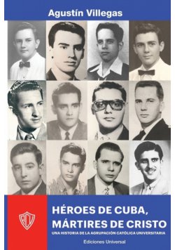 Héroes De Cuba, Mártires De Cristo. Una Historia De La Acu