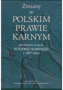 Zmiany w polskim prawie karnym po wejsciu w życie Kodeksu Karnego z 1997 roku