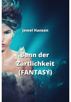 Bann der Zärtlichkeit  (FANTASY)