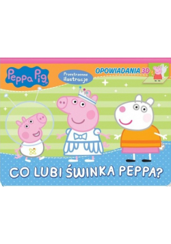 Peppa Pig Opowiadania 3D Co lubi świnka Peppa