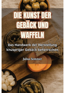 Die Kunst Der Gebäck Und Waffeln