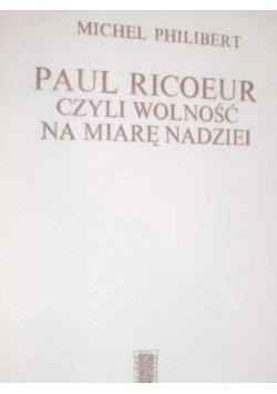 Michel Philibert Paul Ricoeur czyli wolność na miarę nadziei