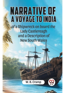 Narrative Of A Voyage To India Of A Shipwreck On Board The Lady Castlereagh And A Description Of New South Wales