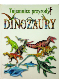 Tajemnice Przyrody Dinozaury