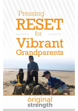 Pressing RESET for Vibrant Grandparents