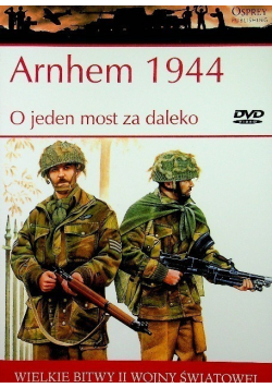 Wielkie bitwy II Wojny Światowej Arnhem 1944  O jeden most za daleko