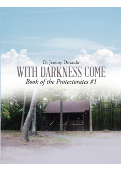With Darkness Come  Book of the Protectorates #1