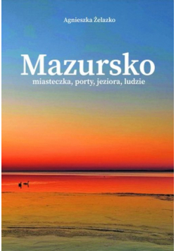 Mazursko Miasteczka, porty, jeziora, ludzie. Część 2
