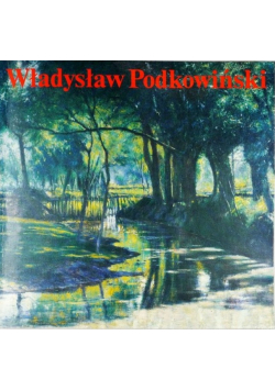 Władysław Podkowiński Katalog wystawy monograficznej
