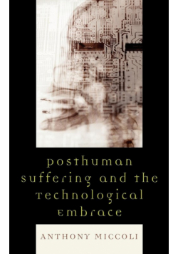 Posthuman Suffering and the Technological Embrace