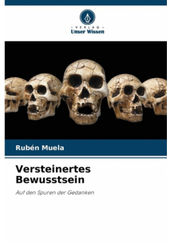 Versteinertes Bewusstsein