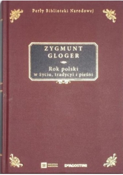Rok polski w życiu tradycyi i pieśni reprint  z 1900 r.