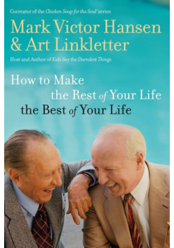 How to Make the Rest of Your Life the Best of Your Life