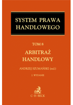 System Prawa Handlowego Tom 8 Arbitraż handlowy