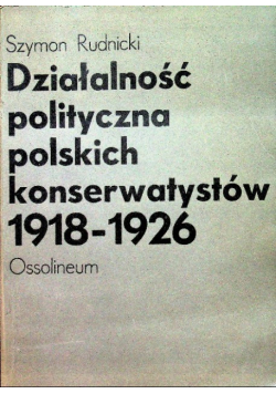 Działalność polityczna polskich konserwatystów 1918-1926