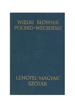 Wielki słownik polsko - węgierski