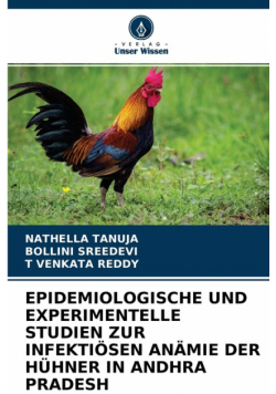 Epidemiologische Und Experimentelle Studien Zur Infektiösen Anämie Der Hühner In Andhra Pradesh