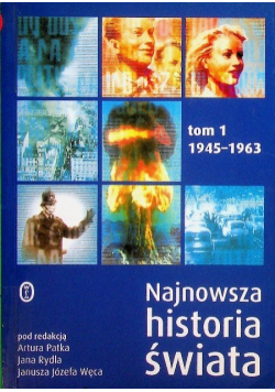 Najnowsza historia świata 1945 1963 Tom 1