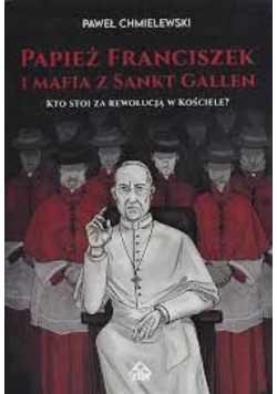Papież Franciszek i Mafia z Sankt Gallen