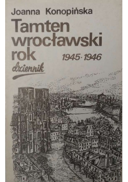 Tamten wrocławski rok 1945 1946 Dziennik