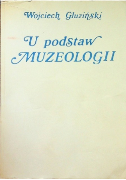U podstaw muzeologii
