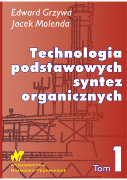 Technologia podstawowych syntez organicznych Tom 1