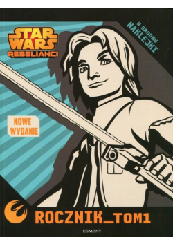 Star Wars Rebelianci Rocznik Tom 1