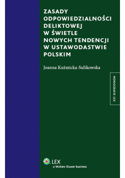 Zasady odpowiedzialności deliktowej w świetle nowych tendencji w ustawodastwie polskim