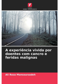 A experiência vivida por doentes com cancro e feridas malignas