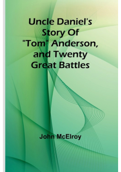 Uncle Daniel's Story Of "Tom" Anderson, and Twenty Great Battles