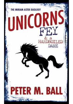 Unicorns, Fey, and a Hardboiled Dame
