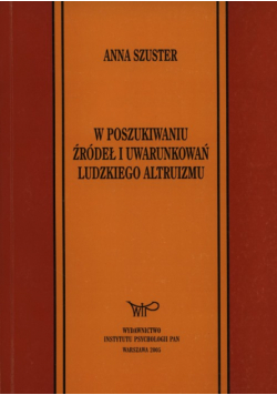 W poszukiwaniu źródeł i uwarunkowań ludzkiego altruizmu