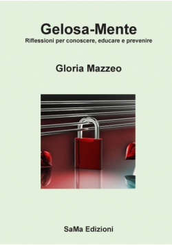 Gelosa-Mente. Riflessioni per conoscere, educare e prevenire